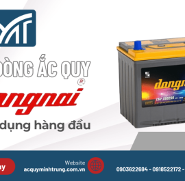 Cùng Minh Trung khám phá các dòng ắc quy Đồng Nai thông dụng hiện nay